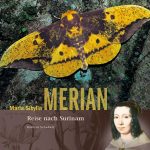 Maria Sibylla Merian. Reise nach Surinam
